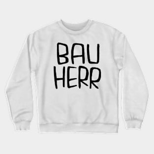 German Handwerker, Bauherr Crewneck Sweatshirt